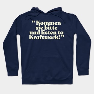 "Kommen sie bitte und listen to Kraftwerk!" Alan Partridge Quote Hoodie